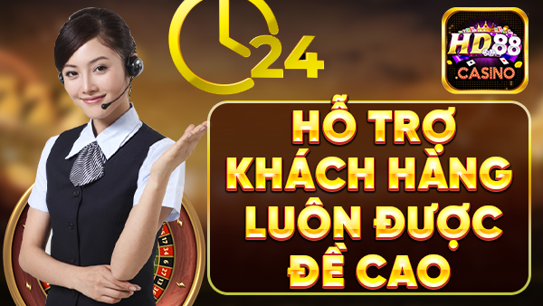 hỗ trợ khách hàng luôn được HD88 đề cao